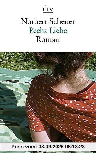 Peehs Liebe: Roman (dtv Fortsetzungsnummer 10)
