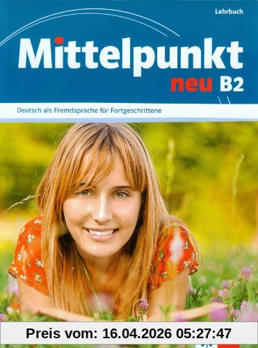 Mittelpunkt neu B2, Deutsch als Fremdsprache für Fortgeschrittene : Lehrbuch