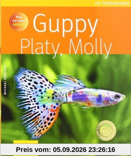 Guppy, Platy, Molly (GU Tierratgeber)