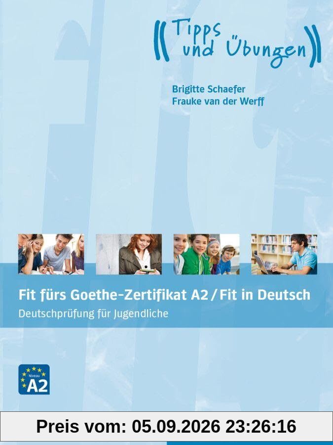 Fit fürs Goethe-Zertifikat A2 / Fit in Deutsch: Deutschprüfung für Jugendliche / Lehrbuch mit Audios online (Fit für ... Jugendliche)