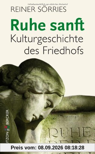 Ruhe sanft: Kulturgeschichte des Friedhofs