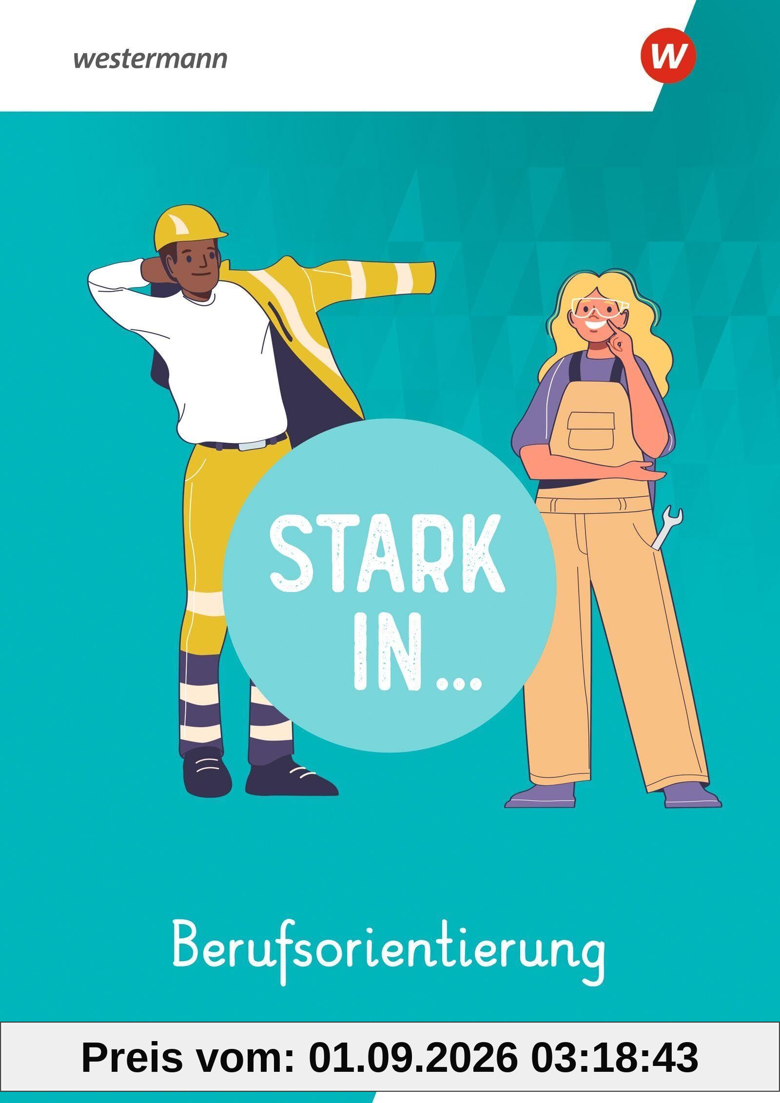 Stark in ... Berufsorientierung - Arbeitsheft SEK I
