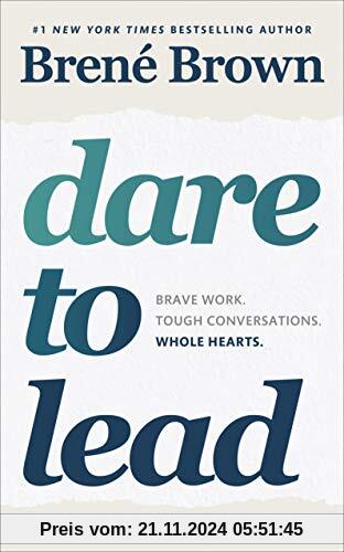 Dare to Lead: Brave Work. Tough Conversations. Whole Hearts.