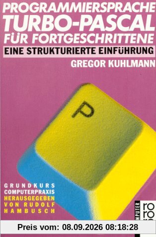 Programmiersprache TURBO- PASCAL für Fortgeschrittene. Eine strukturierte Einführung.