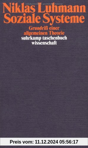 Soziale Systeme: Grundriß einer allgemeinen Theorie (suhrkamp taschenbuch wissenschaft)