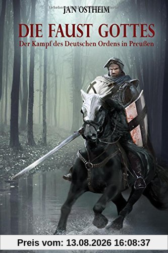 Die Faust Gottes: Der Kampf des Deutschen Ordens in Preußen