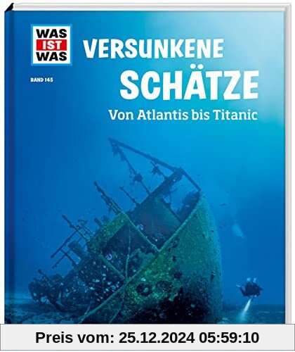 WAS IST WAS Band 145 Versunkene Schätze. Von Atlantis bis Titanic (WAS IST WAS Sachbuch, Band 145)