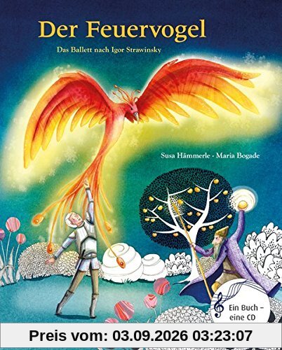 Der Feuervogel: Das Ballett nach Igor Strawinsky (Musikalisches Bilderbuch mit CD)