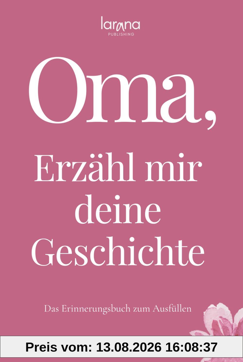 Oma, erzähl mir deine Geschichte: Das Erinnerungsbuch zum Ausfüllen | Ein persönliches und besonderes Geschenk für Großmütter – zum Verschenken und Zurückbekommen