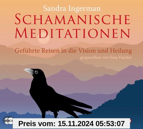 Schamanische Meditationen (Geführte Reisen in die Vision und Heilung)