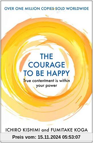 The Courage to be Happy: True Contentment Is In Your Power