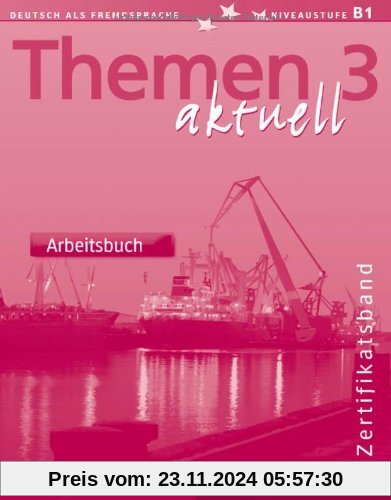 Themen aktuell 3 - Zertifikatsband: Deutsch als Fremdsprache / Arbeitsbuch: Deutsch als Fremdsprache. Niveaustufe A 3: V