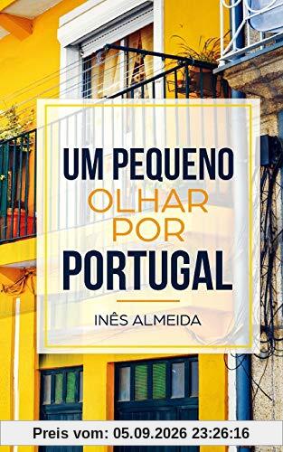 Um pequeno olhar por Portugal: Kurzgeschichten aus Portugal in einfachem Portugiesisch