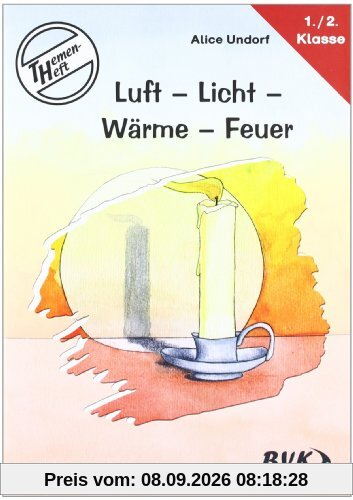 Themenheft Luft-Licht-Wärme-Feuer. 1.-2. Klasse