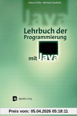 Lehrbuch der Programmierung mit Java: Ein Lehrbuch