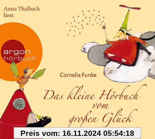 Das kleine Hörbuch vom großen Glück: Mit den Geschichten Die Glücksfee und Wo das Glück wächst