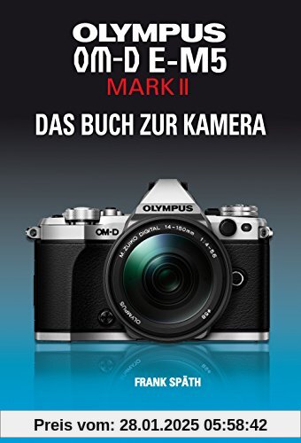 OLYMPUS OM-D E-M5 MARK II   DAS BUCH ZUR KAMERA