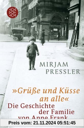 »Grüße und Küsse an alle«: Die Geschichte der Familie von Anne Frank