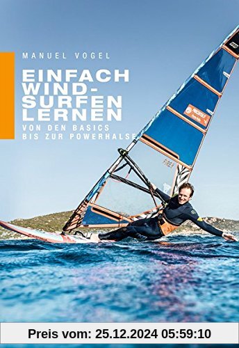 Einfach Windsurfen lernen: Von den Basics bis zur Powerhalse