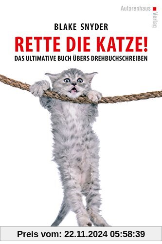 Rette die Katze! Das ultimative Buch übers Drehbuchschreiben