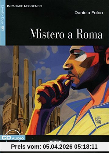 Mistero a Roma: Italienische Lektüre für das 3. und 4. Lernjahr mir Audio-CD. Mit Annotationen (Imparare leggendo)