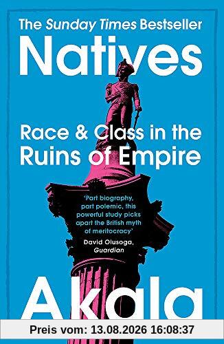 Natives: Race and Class in the Ruins of Empire - The Sunday Times Bestseller