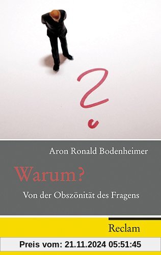 Warum?: Von der Obszönität des Fragens