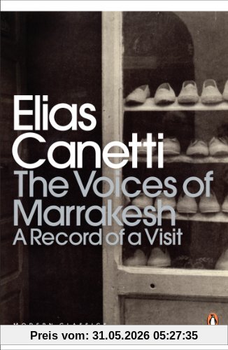 Elias Canetti The Voices Of Marrakesh, A Record Of A Visit (Penguin Modern Classics)