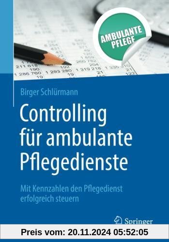 Controlling für ambulante Pflegedienste: Mit Kennzahlen den Pflegedienst erfolgreich steuern