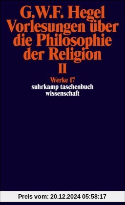 Werke in 20 Bänden mit Registerband: 17: Vorlesungen über die Philosophie der Religion II. Vorlesungen über die Beweise 