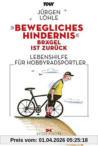 Bewegliches Hindernis - Brägel ist zurück: Lebenshilfe für Hobby-Radsportler