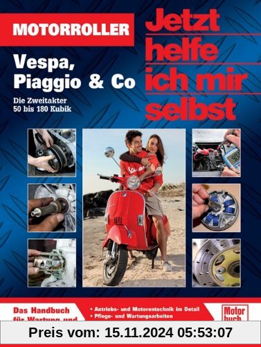 Motorroller: Vespa, Piaggio & Co - Die Zweitakter 50 bis 180 Kubik (Jetzt helfe ich mir selbst)