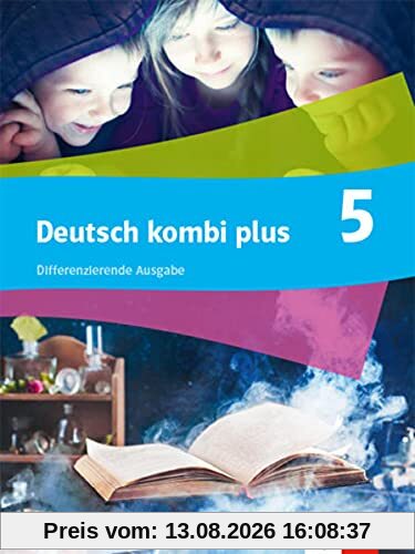 Deutsch kombi plus 5. Differenzierende Ausgabe Nordrhein-Westfalen: Schulbuch Klasse 5 (deutsch.kombi plus. Differenzierende Ausgabe Nordrhein-Westfalen ab 2021)