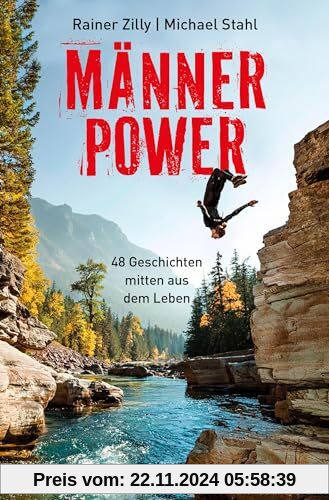 Männer-Power: 48 Geschichten mitten aus dem Leben