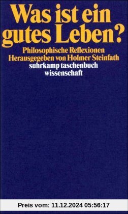 Was ist ein gutes Leben?: Philosophische Reflexionen (suhrkamp taschenbuch wissenschaft)