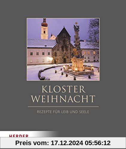 Klosterweihnacht: Rezepte für Leib und Seele