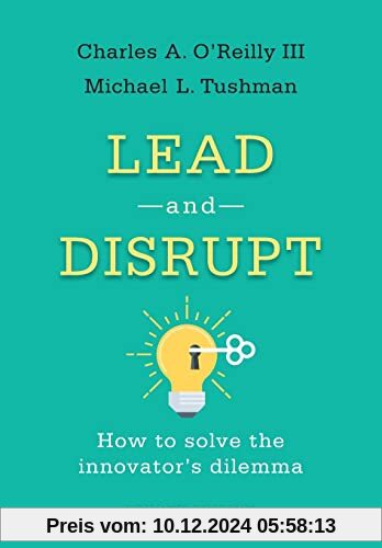 Lead and Disrupt: How to Solve the Innovator's Dilemma