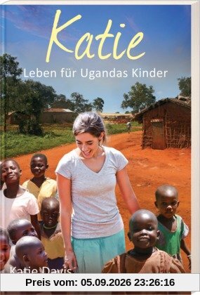 Katie: Leben für Ugandas Kinder