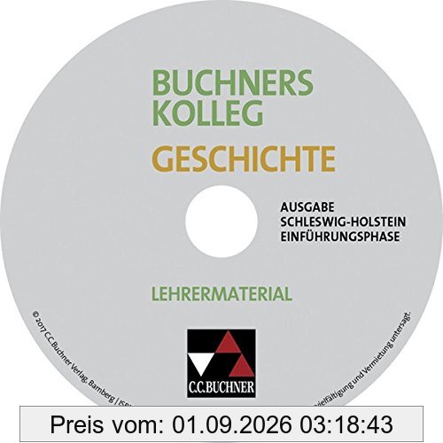 Buchners Kolleg Geschichte – Ausgabe Schleswig-Holstein / Buchners Kolleg Geschichte S-H Einf.phase LM: Unterrichtswerk für die gymnasiale Oberstufe / ... Unterrichtswerk für die gymnasiale Oberstufe)