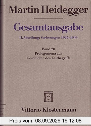 Gesamtausgabe. 4 Abteilungen: Gesamtausgabe 2. Abt. Bd. 20: Prolegomena zur Geschichte des Zeitbegriffs (Sommersemester 1925)