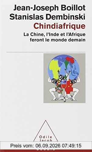 Chindiafrique : la Chine, l'Inde et l'Afrique feront le monde de demain