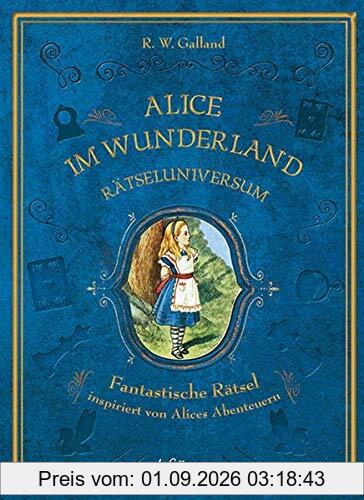 Rätseluniversum: Alice im Wunderland: Fantastische Rätsel inspiriert von Alices Abenteuern