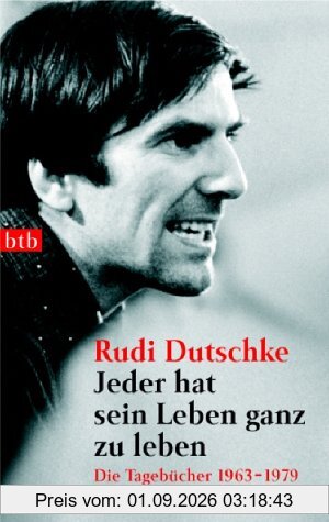 Jeder hat sein Leben ganz zu leben: Die Tagebücher 1963-1979