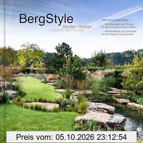 Berg-Style : Garden Design Inspired By Pückler Sustainability As A Principle For The Future of Our Gardens