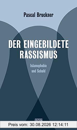 Der eingebildete Rassismus: Islamophobie und Schuld (Critica Diabolis)