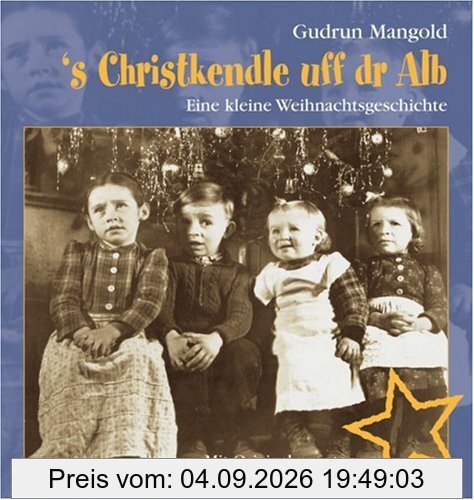 's Christkendle uff dr Alb - Eine kleine Weihnachtsgeschichte - Mit Originalrezepten