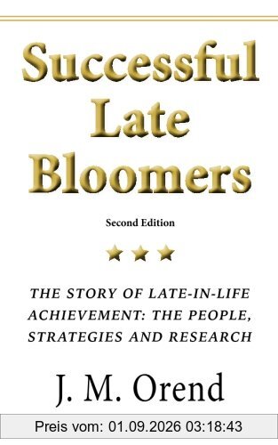 Successful Late Bloomers, Second Edition: The Story of Late-in-life achievement — The People, Strategies And Research
