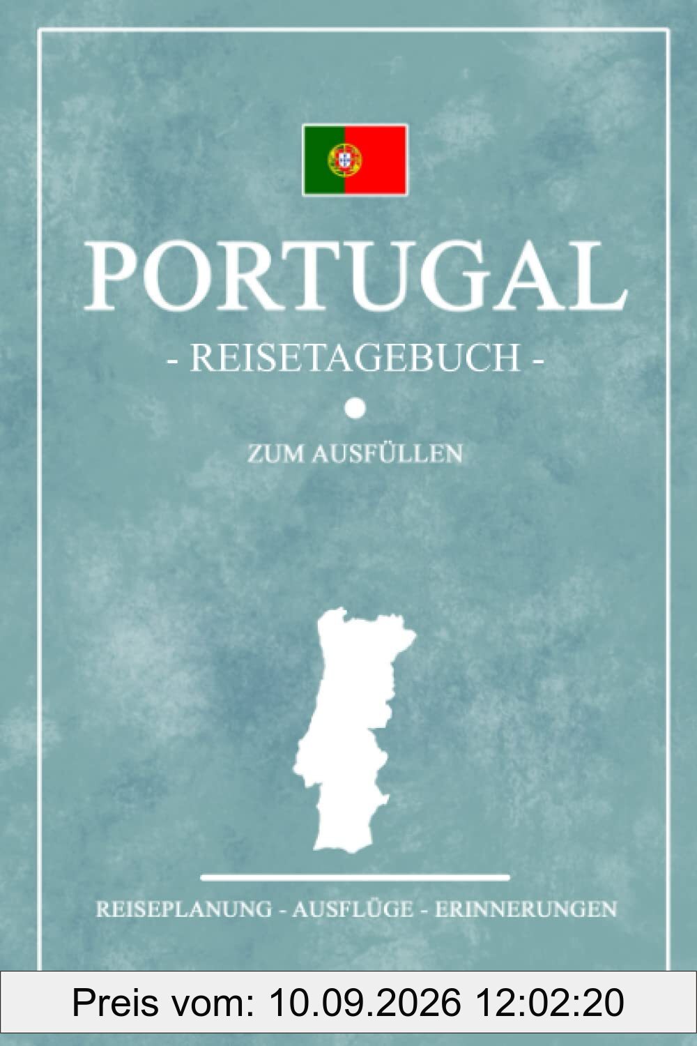 Portugal Reisetagebuch zum Ausfüllen: Kleines Notizbuch und Reisebuch Geschenk / Roadtrip Portugal Camping, Wohnmobil und Wandern / Portugiesische Flagge / Reise Tagebuch Camper / Rundreise Souvenir