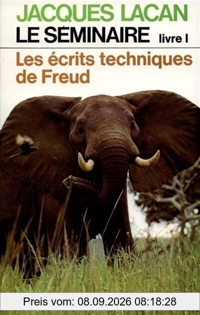 Le Séminaire. Vol. 1. Les Ecrits techniques de Freud