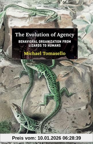 Michael Tomasello The Evolution Of Agency, Behavioral Organization From Lizards To Humans